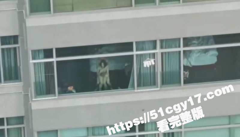 狗男女不拉窗帘激情性爱 窗前站立打桩爆操 全过程被对面楼瓜友偷拍记录！ - 51吃瓜网-51吃瓜网