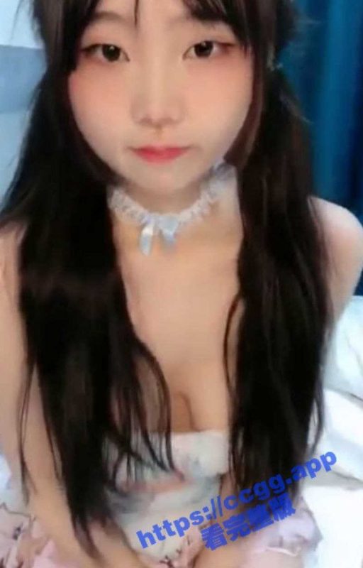 年纪不大会的挺多！18岁清纯双马尾学生妹 花样的青春 稚嫩的小脸  浑身散发着处子的香味！-51吃瓜网